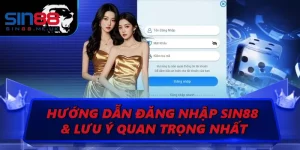 Hướng Dẫn Đăng Nhập SIN88 Và Một Số Lưu Ý Quan Trọng Nhất