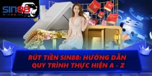 Rút Tiền SIN88: Hướng Dẫn Quy Trình Thực Hiện A - Z