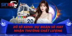 Xổ Số Keno: Dự Đoán Số Hay, Nhận Thưởng Chất Lượng
